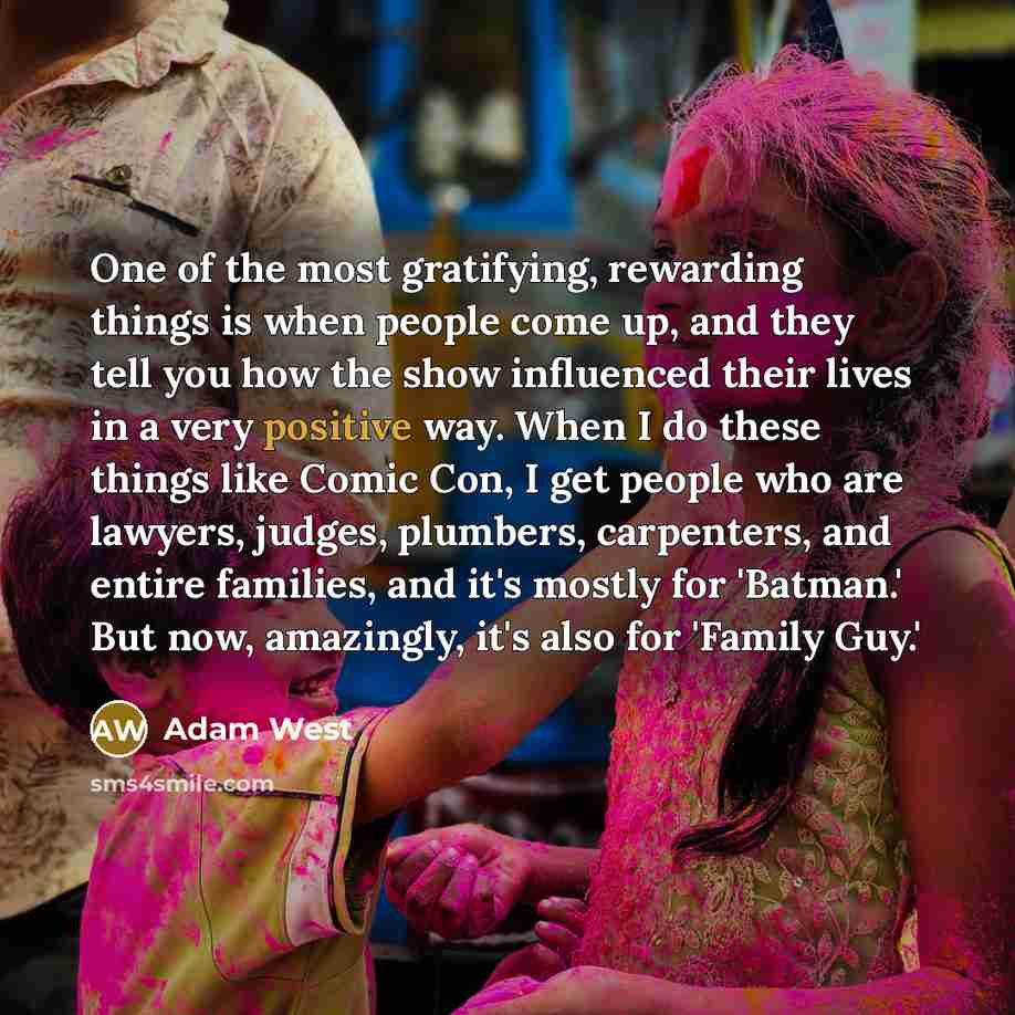 “One of the most gratifying, rewarding things is when people…” quote by Adam West