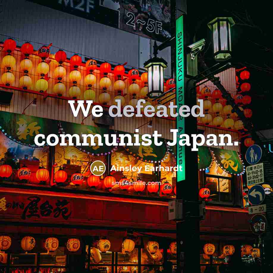 “We defeated communist Japan.…” quote by Ainsley Earhardt