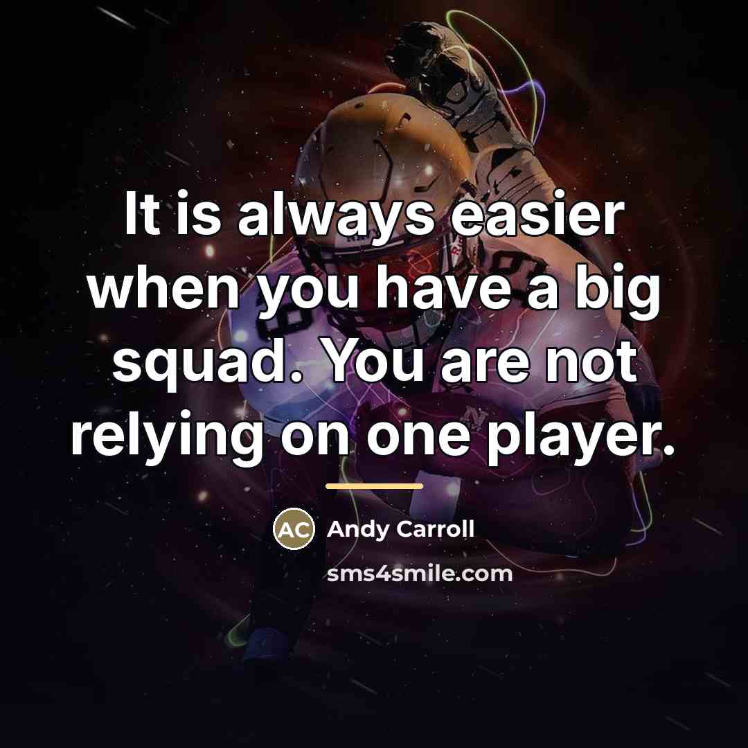 “It is always easier when you have a big squad.…” quote by Andy Carroll