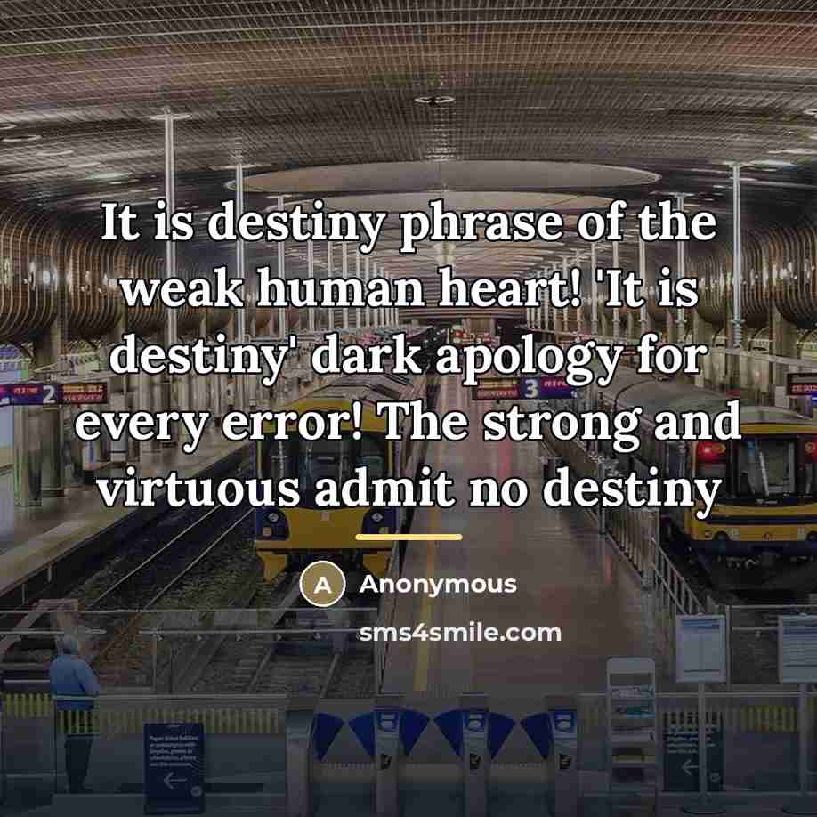 “It is destiny phrase of the weak human heart! 'It…” quote by Anonymous