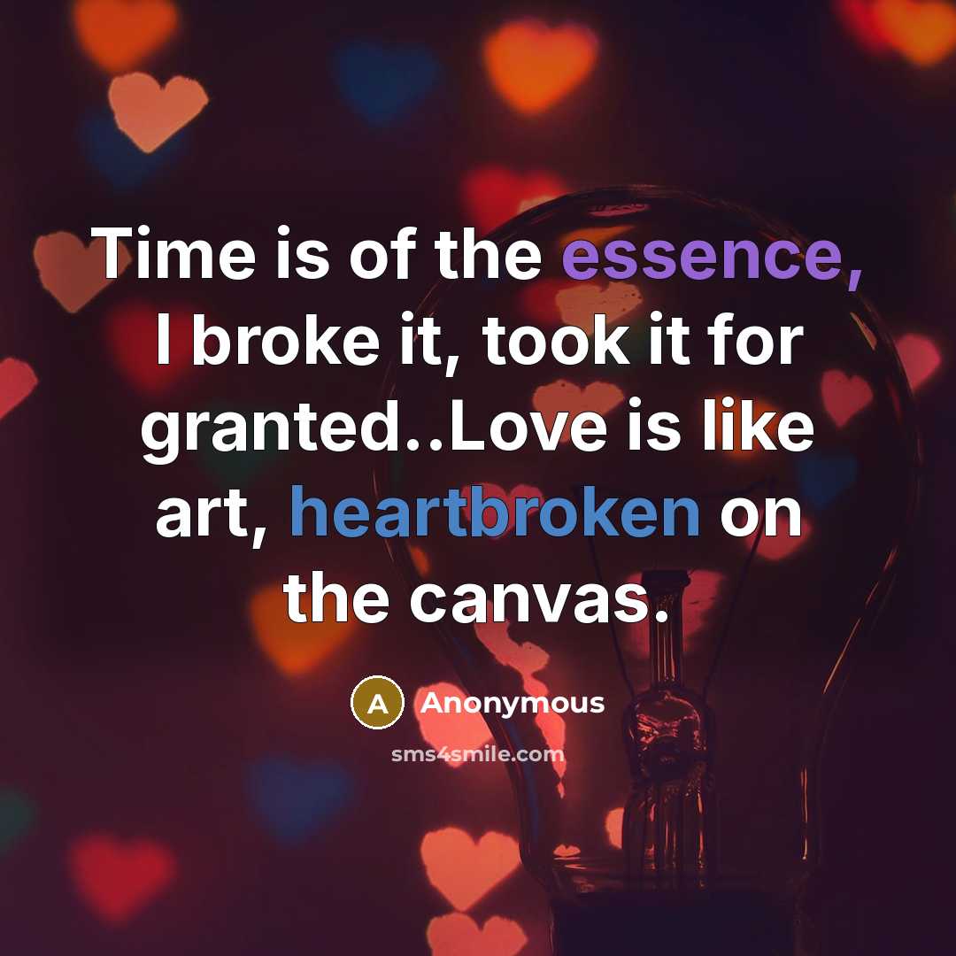 “Time is of the essence, I broke it, took it…” quote by Anonymous