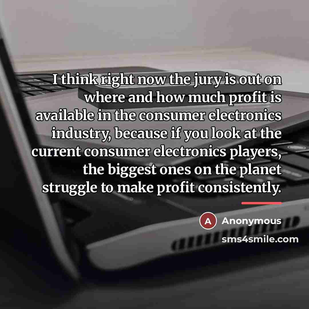 “I think right now the jury is out on where…” quote by Anonymous