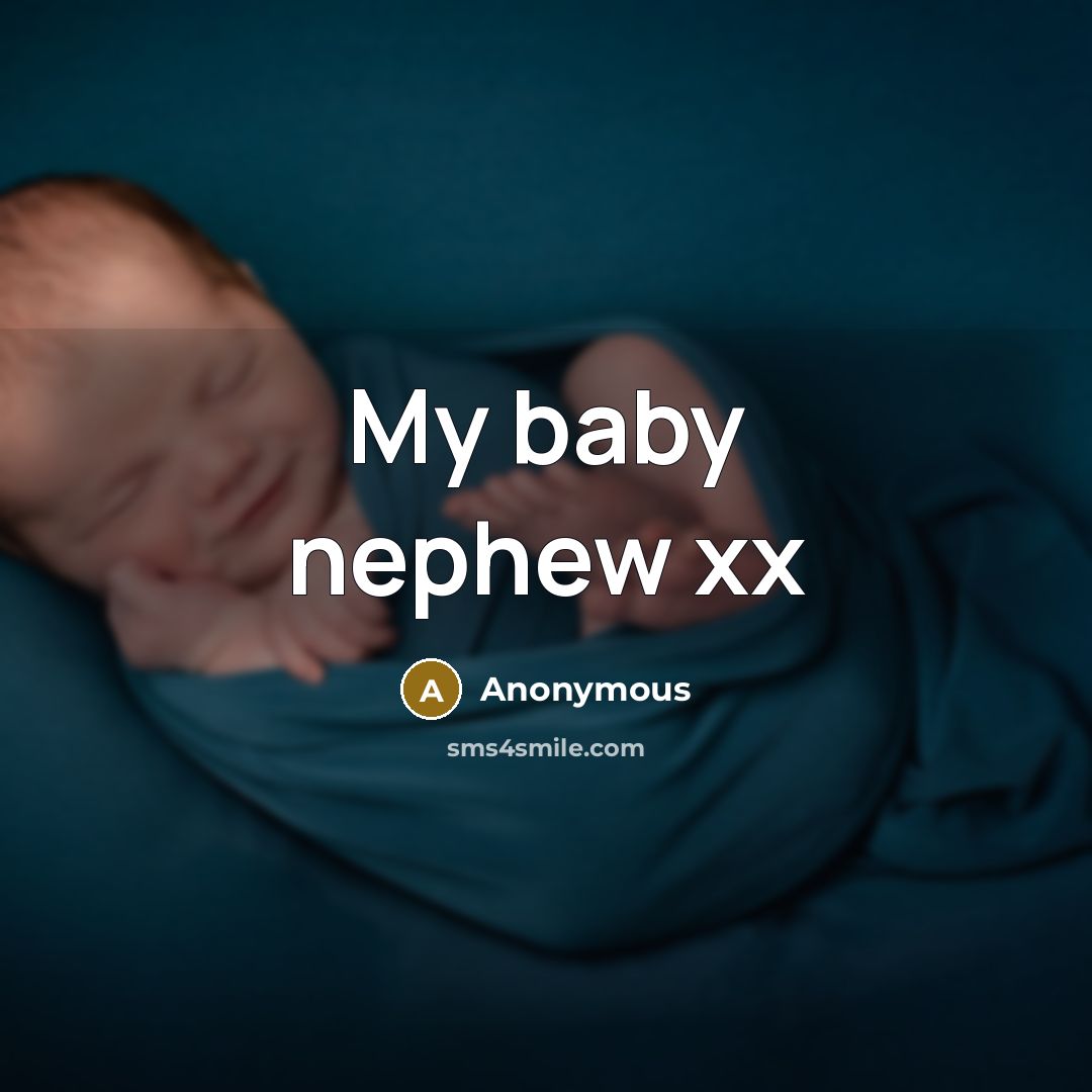 “My baby nephew xx” quote by Anonymous