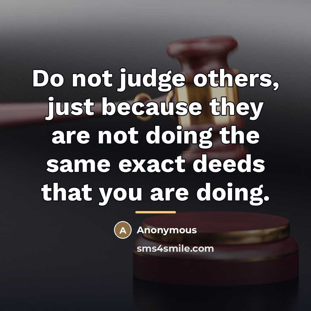 “Do not judge others, just because they are not doing…” quote by Anonymous