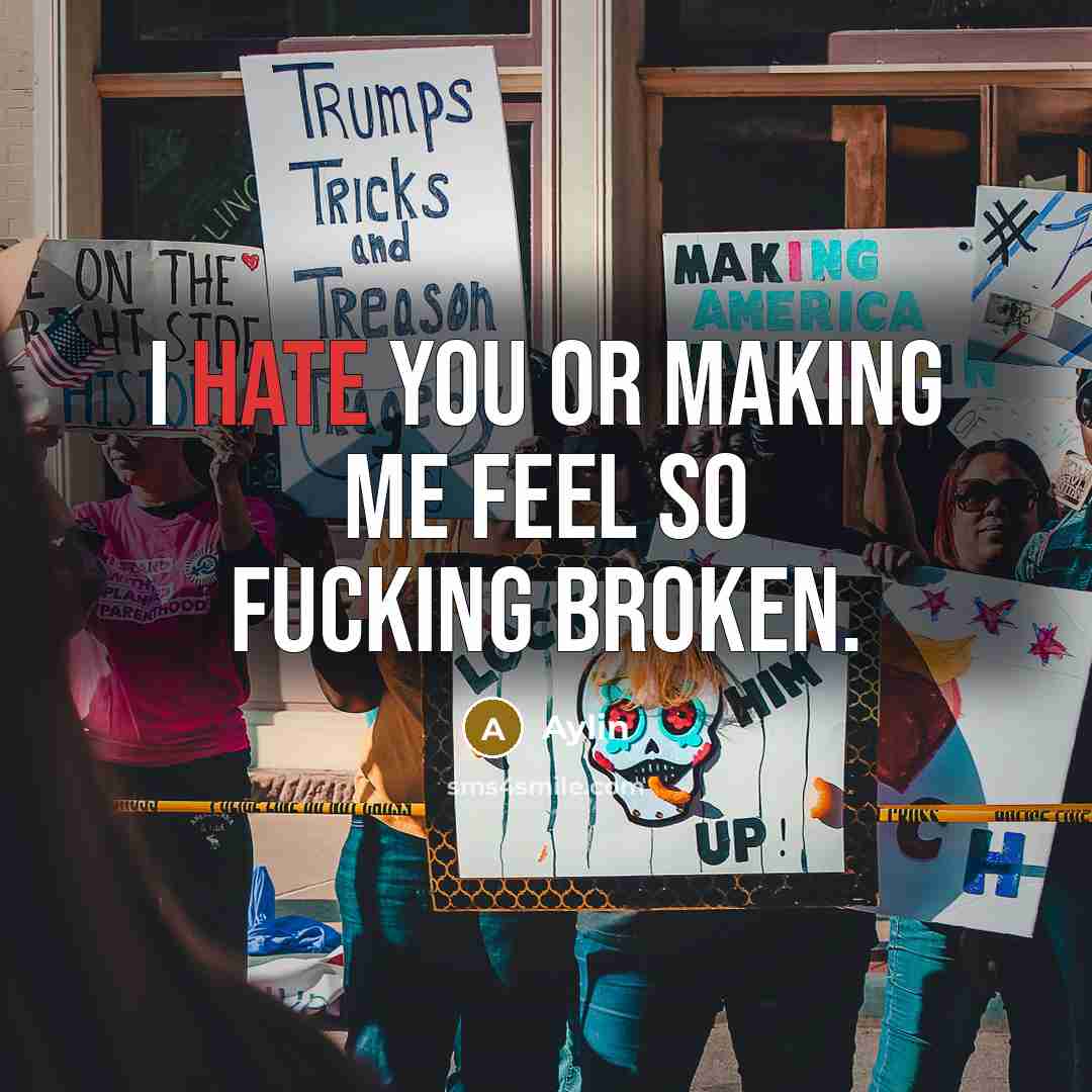 “I hate you or making me feel so fucking broken.” quote by Aylin