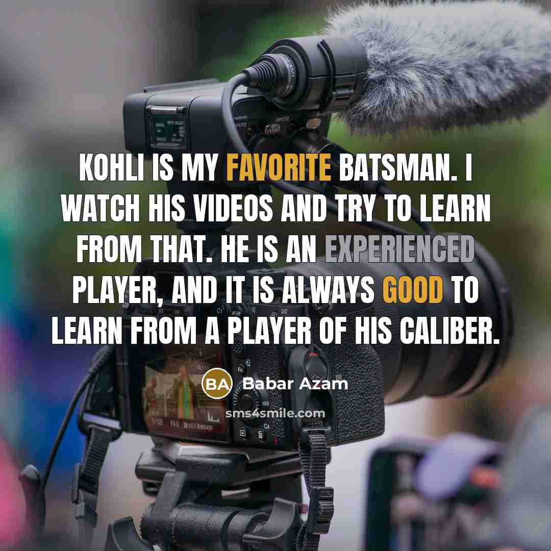 “Kohli is my favorite batsman. I watch his videos and…” quote by Babar Azam