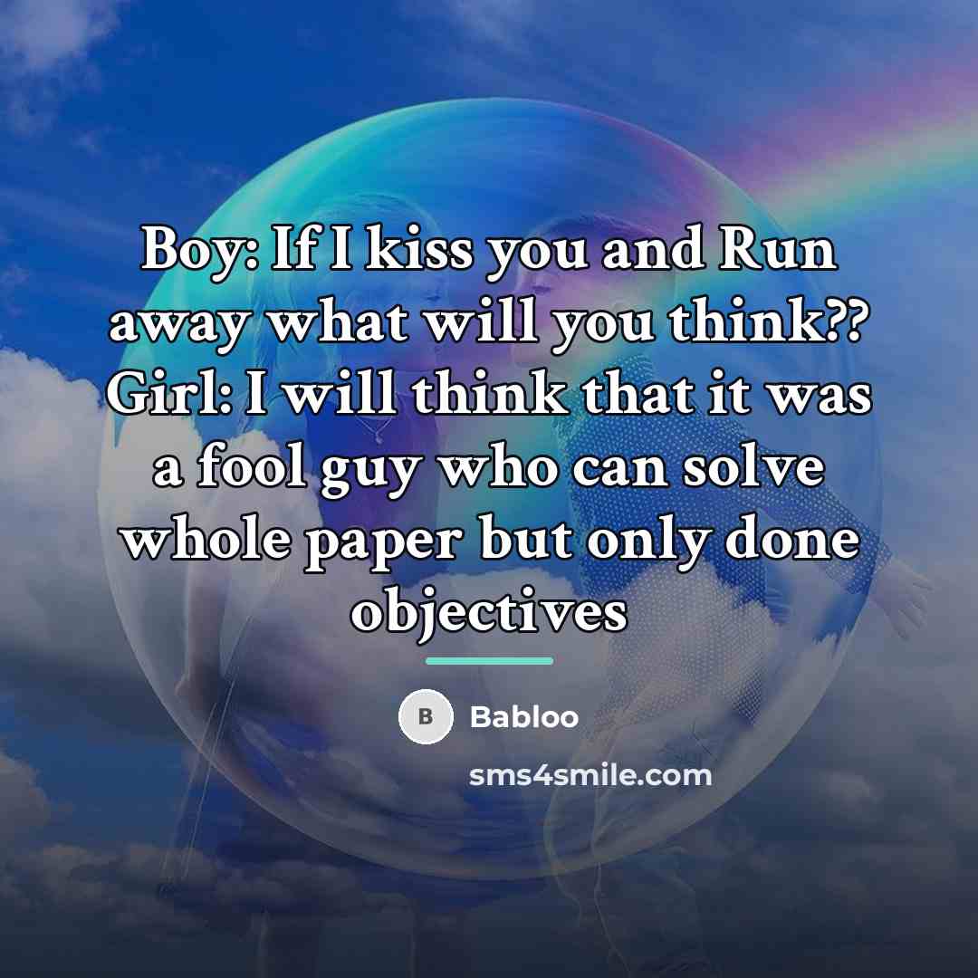 “Boy: If I kiss you and Run away what will…” quote by Babloo
