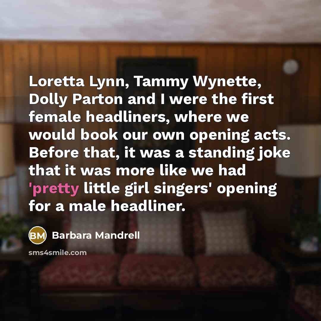 “Loretta Lynn, Tammy Wynette, Dolly Parton and I were the…” quote by Barbara Mandrell