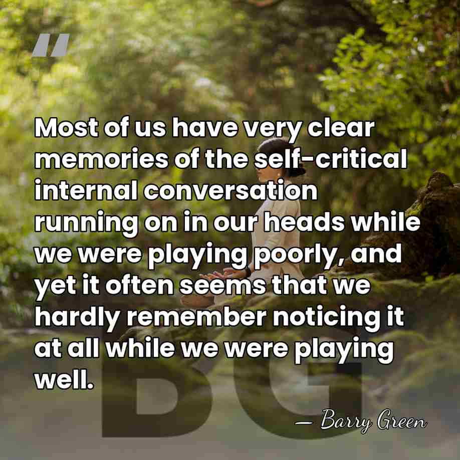 Most of us have very clear memories of the self-critical internal conversation&hellip; - Barry Green