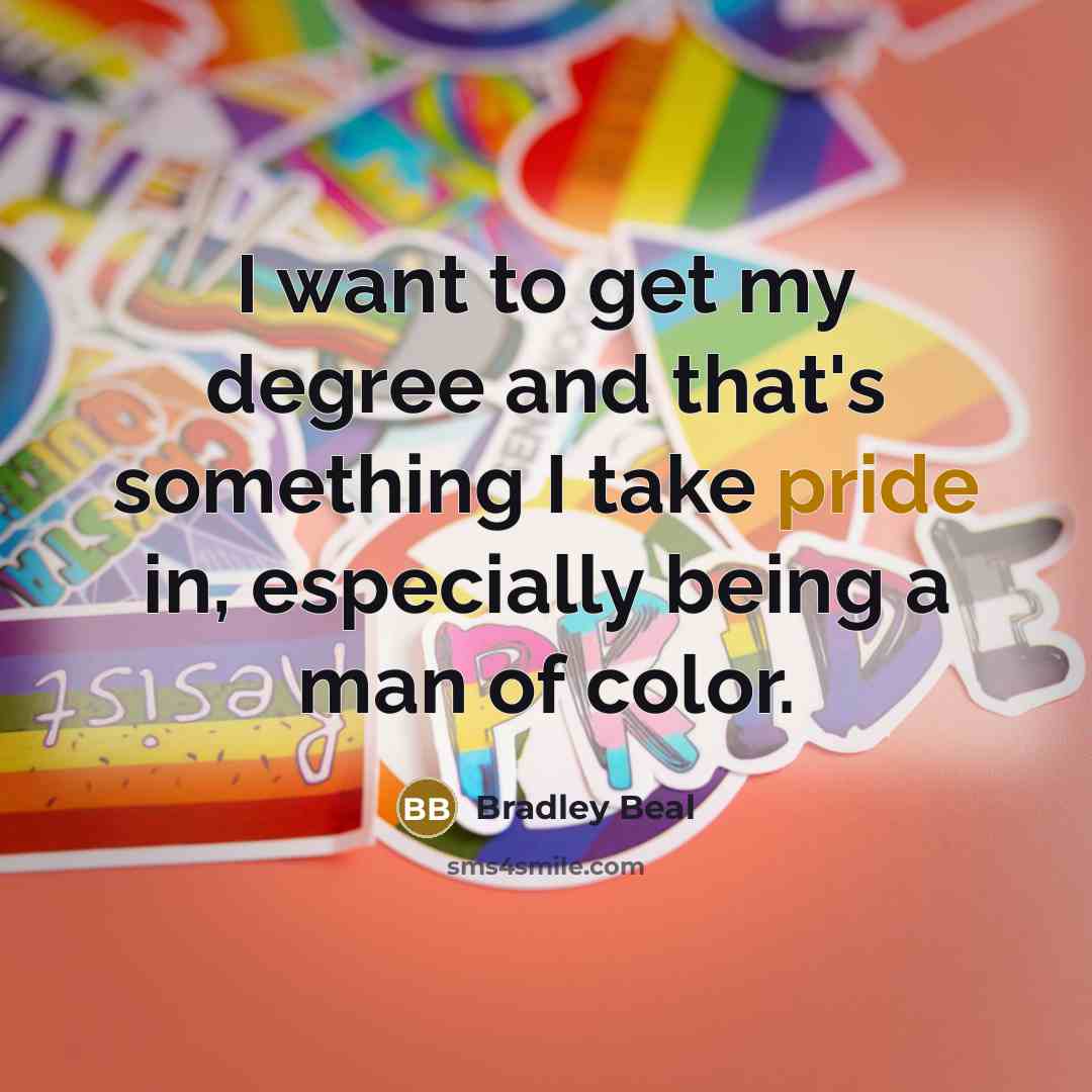 “I want to get my degree and that's something I…” quote by Bradley Beal