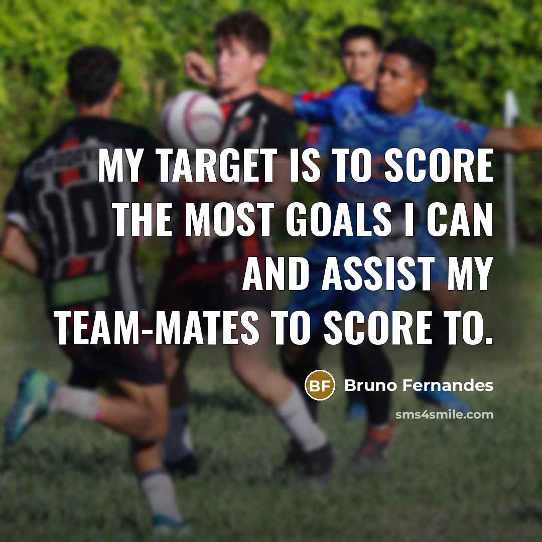 “My target is to score the most goals I can…” quote by Bruno Fernandes