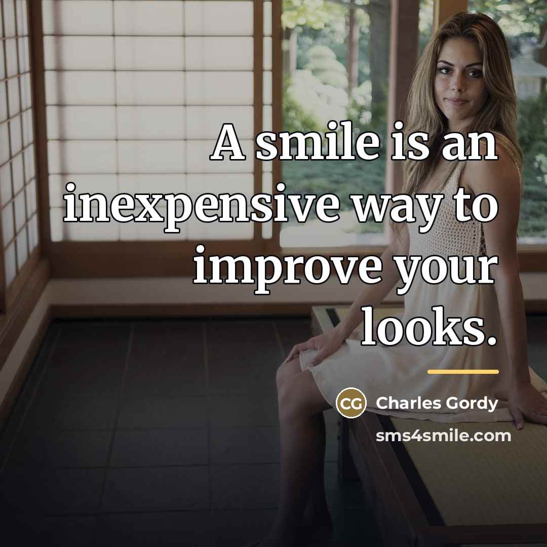“A smile is an inexpensive way to improve your looks.…” quote by Anonymous