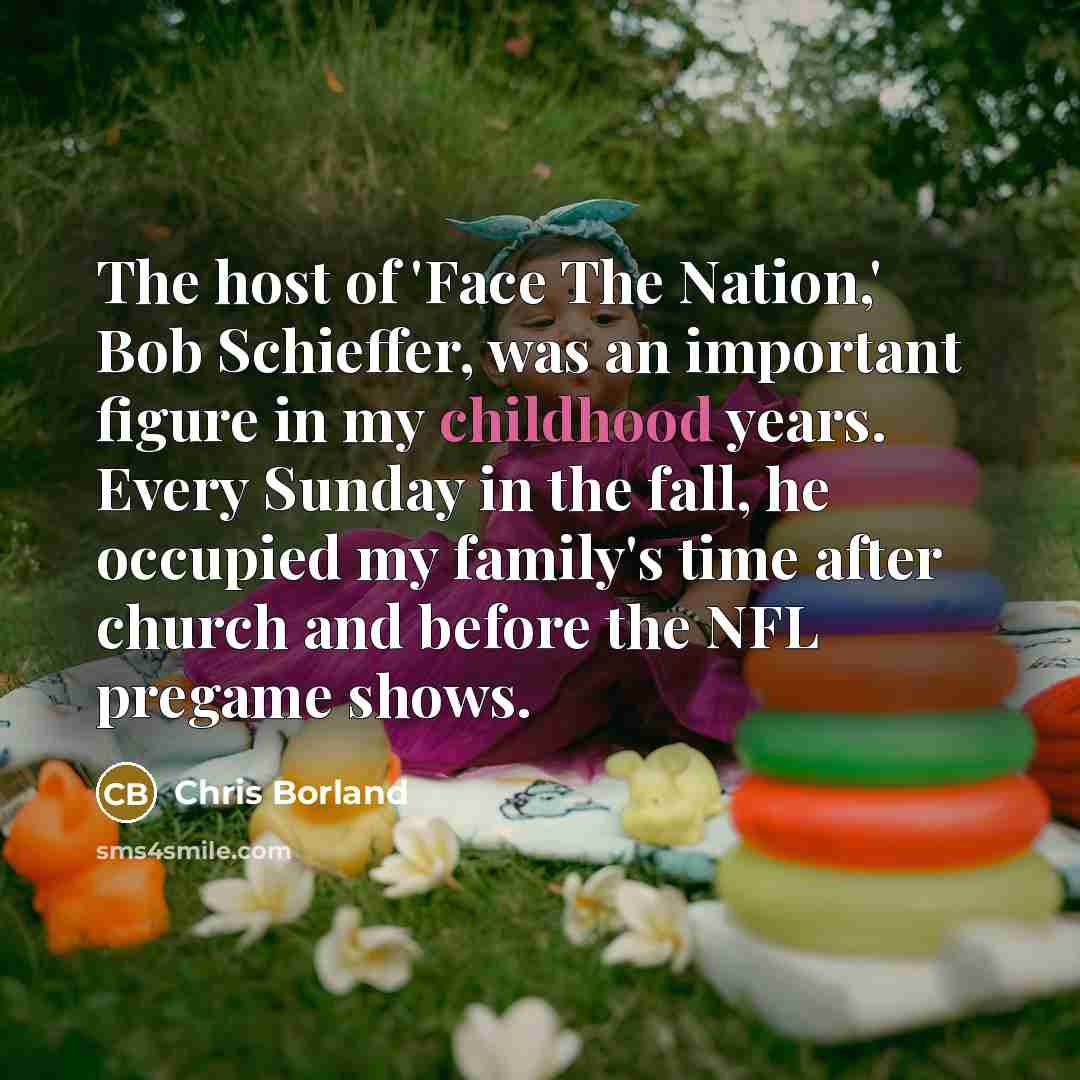 “The host of 'Face The Nation,' Bob Schieffer, was an…” quote by Chris Borland