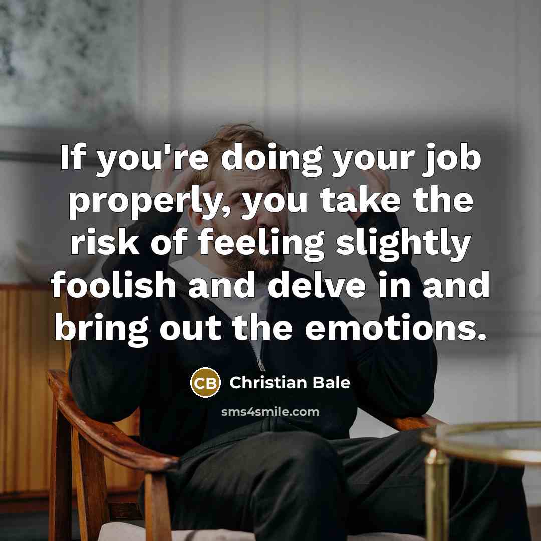 “If you're doing your job properly, you take the risk…” quote by Christian Bale