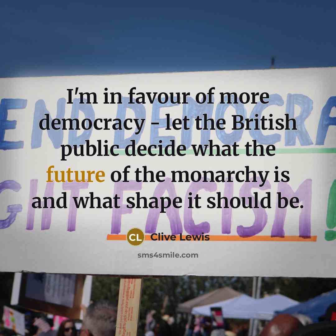 “I'm in favour of more democracy - let the British…” quote by Clive Lewis