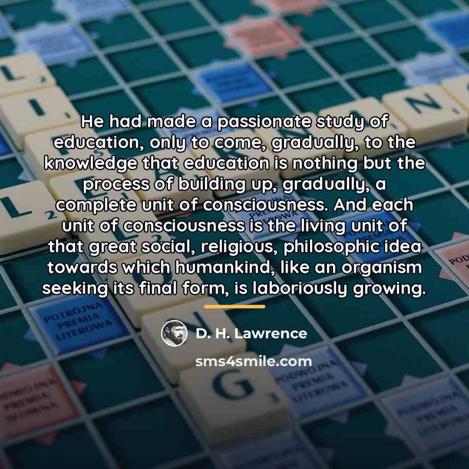“He had made a passionate study of education, only to…” quote by D. H. Lawrence