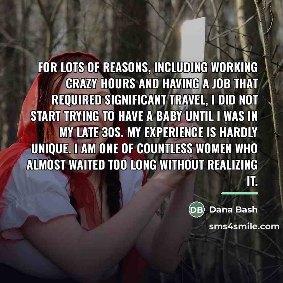 “For lots of reasons, including working crazy hours and having…” quote by Dana Bash