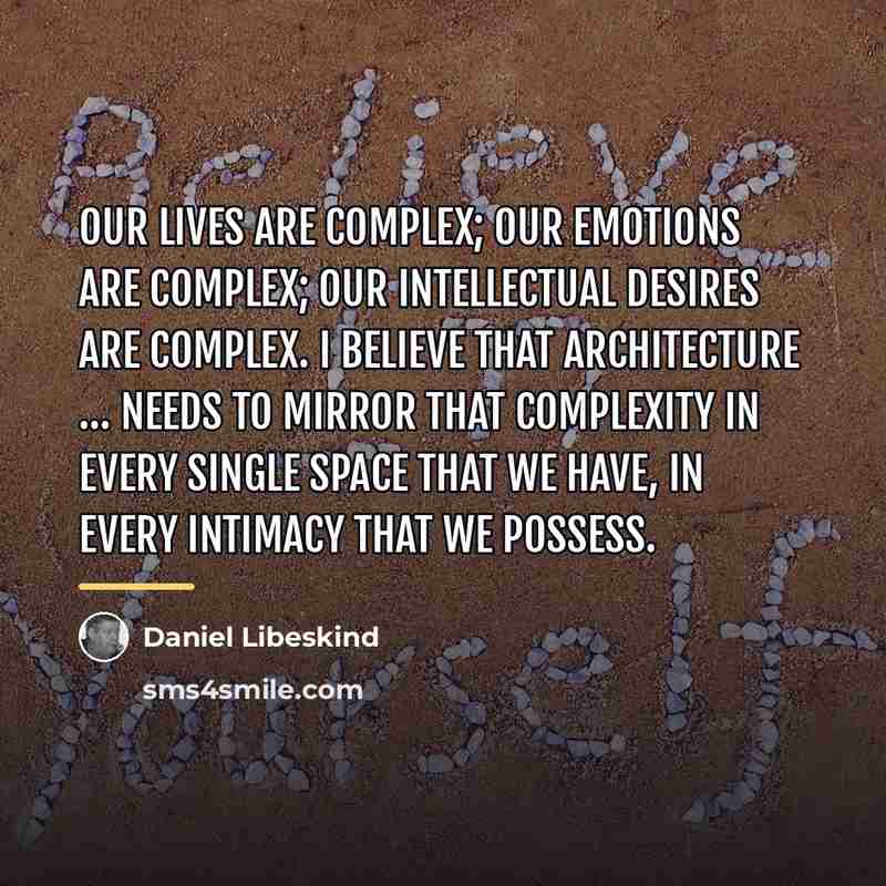 “Our lives are complex; our emotions are complex; our intellectual…” quote by Daniel Libeskind