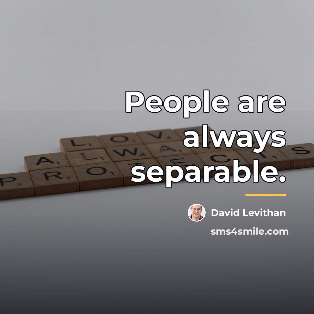 “People are always separable.…” quote by David Levithan