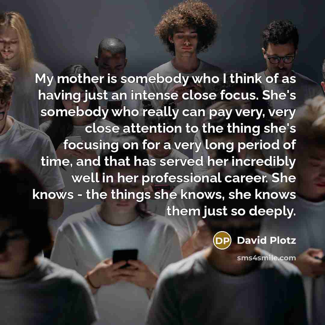 “My mother is somebody who I think of as having…” quote by David Plotz
