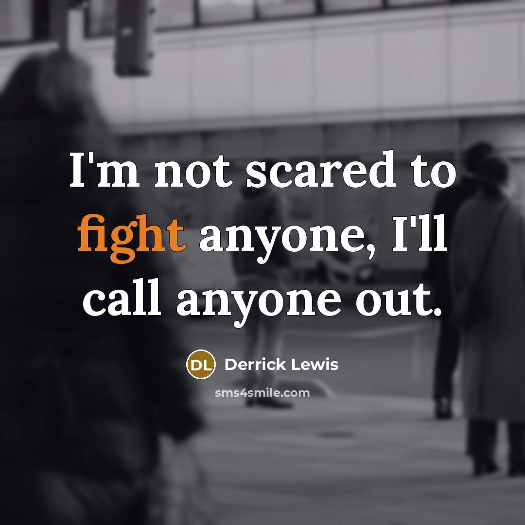 “I'm not scared to fight anyone, I'll call anyone out.…” quote by Derrick Lewis