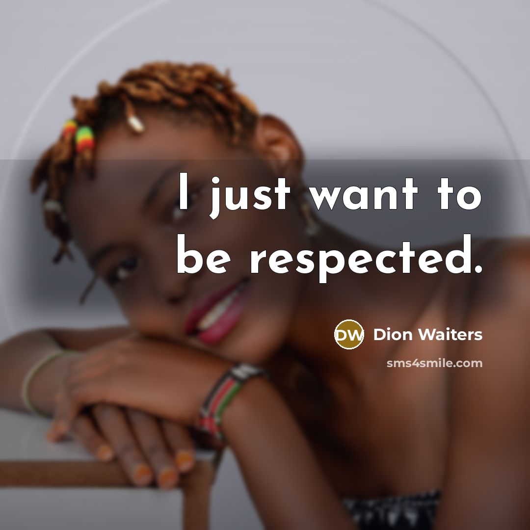 “I just want to be respected.…” quote by Dion Waiters