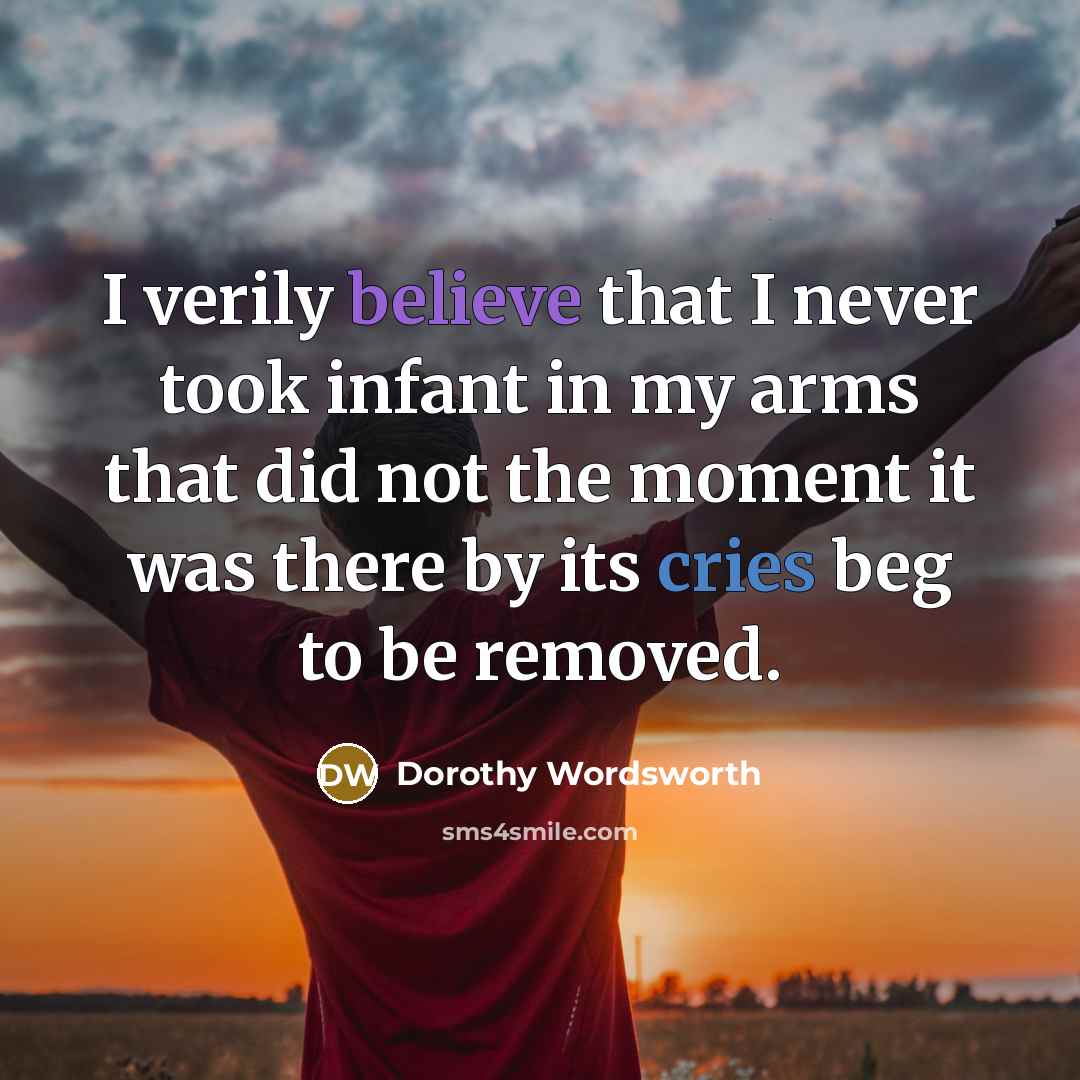 “I verily believe that I never took infant in my…” quote by Dorothy Wordsworth