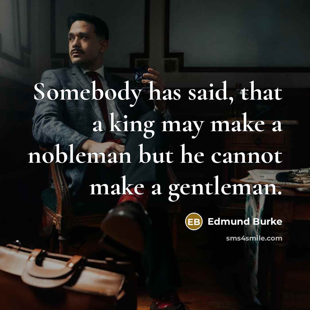 “Somebody has said, that a king may make a nobleman…” quote by Edmund Burke