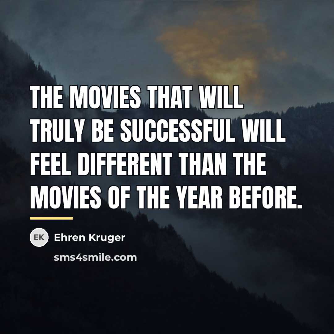 “The movies that will truly be successful will feel different…” quote by Ehren Kruger
