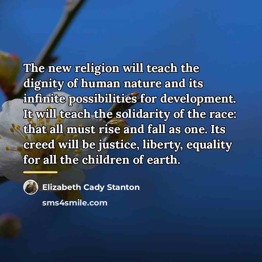 “The new religion will teach the dignity of human nature…” quote by Elizabeth Cady Stanton