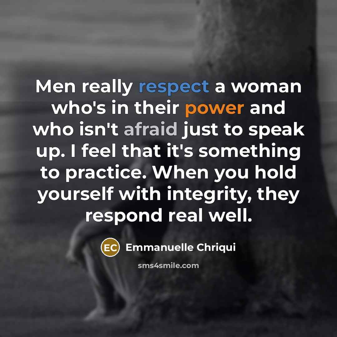 “Men really respect a woman who's in their power and…” quote by Emmanuelle Chriqui