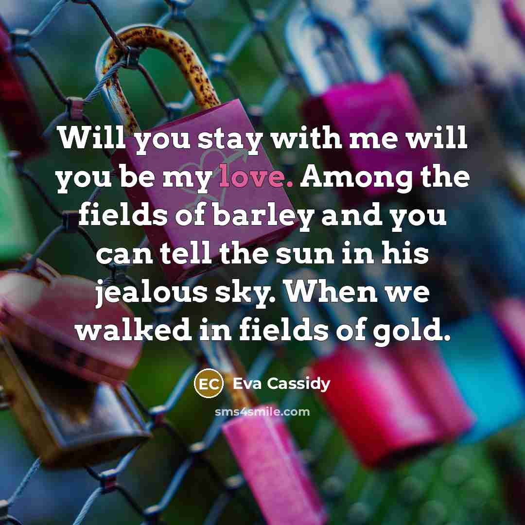 “Will you stay with me will you be my love.…” quote by Eva Cassidy