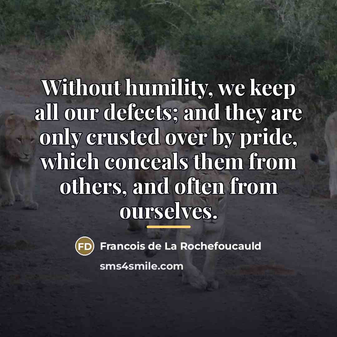 “Without humility, we keep all our defects; and they are…” quote by Francois de La Rochefoucauld