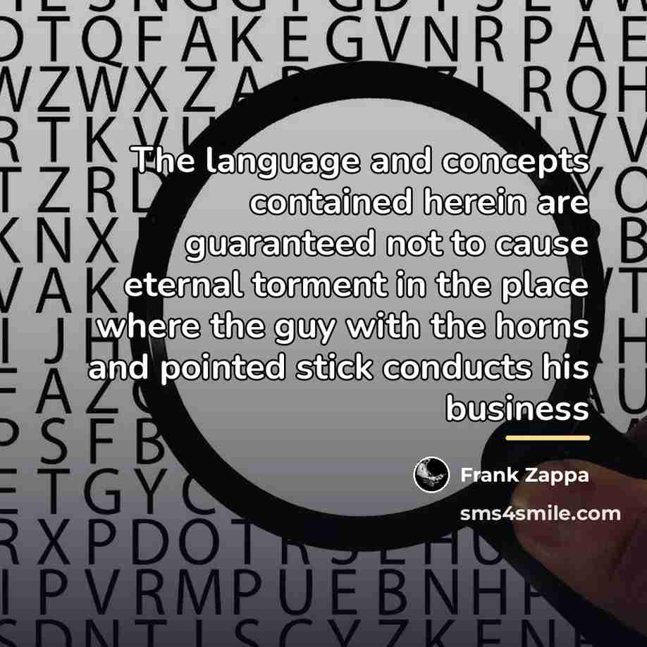 “The language and concepts contained herein are guaranteed not to…” quote by Frank Zappa