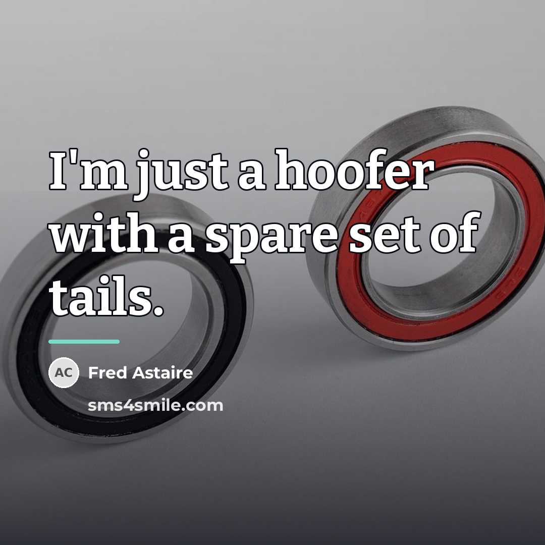 “I'm just a hoofer with a spare set of tails.…” quote by Fred Astaire