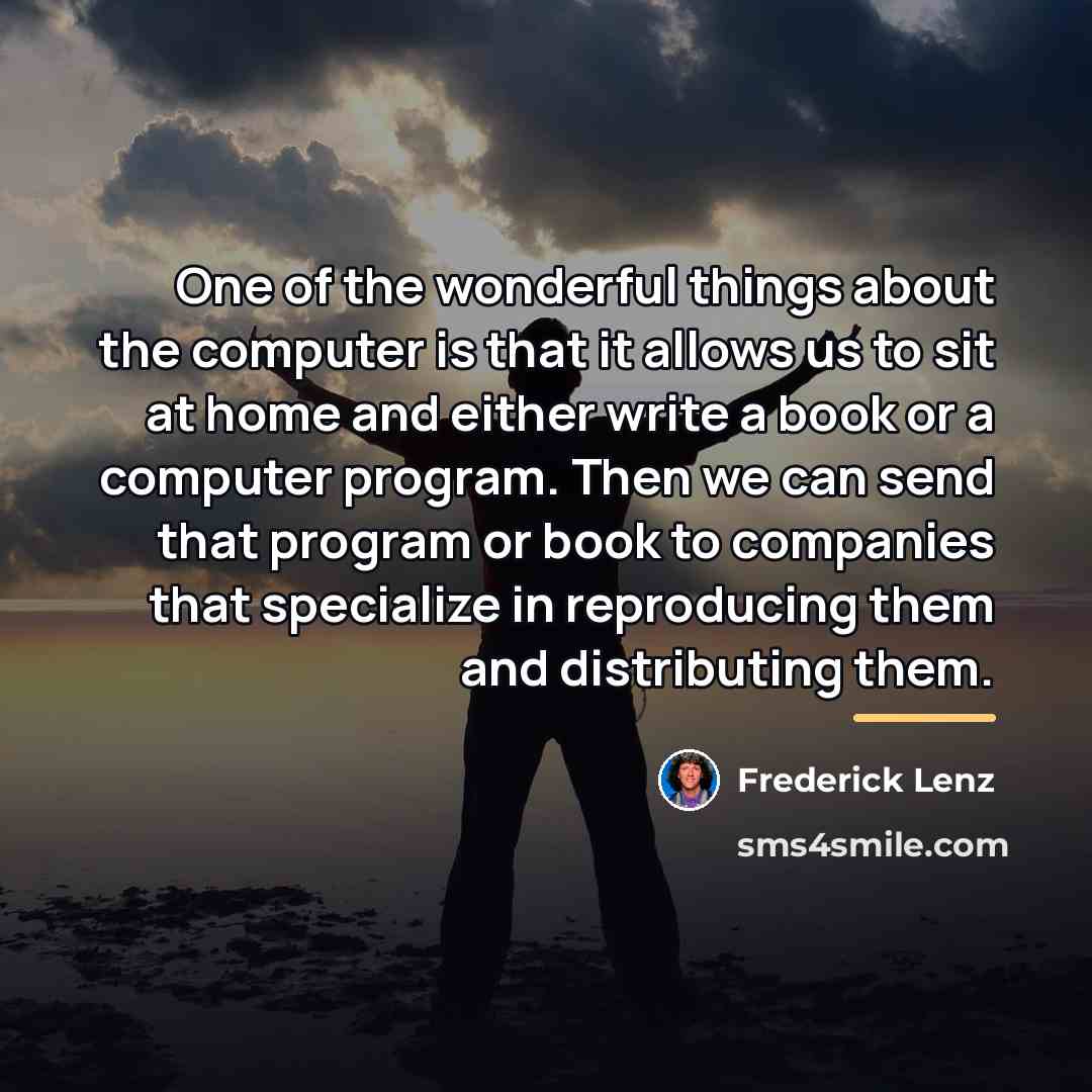 “One of the wonderful things about the computer is that…” quote by Frederick Lenz