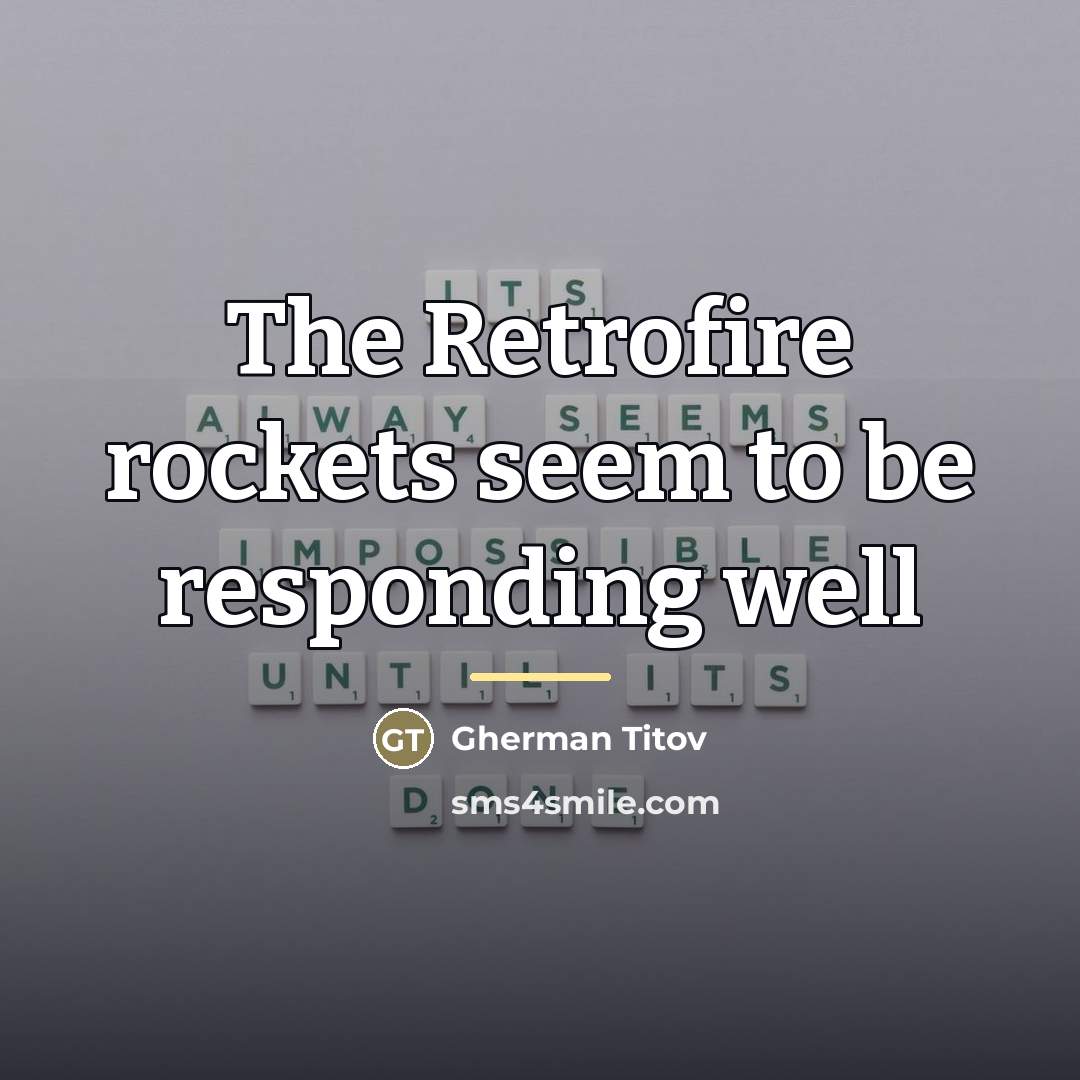 “The Retrofire rockets seem to be responding well…” quote by Gherman Titov