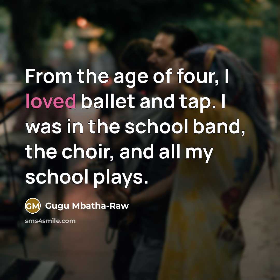 “From the age of four, I loved ballet and tap.…” quote by Gugu Mbatha-Raw
