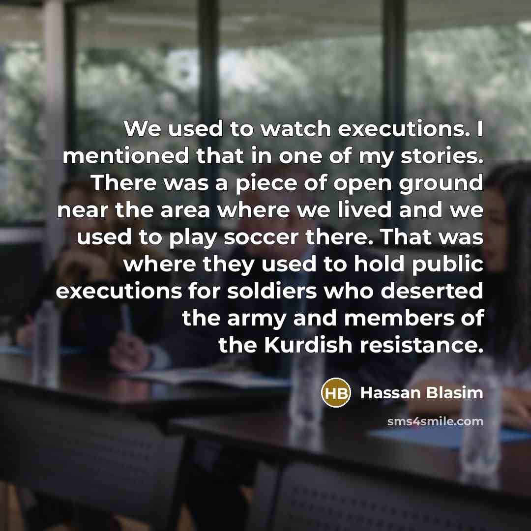 “We used to watch executions. I mentioned that in one…” quote by Hassan Blasim