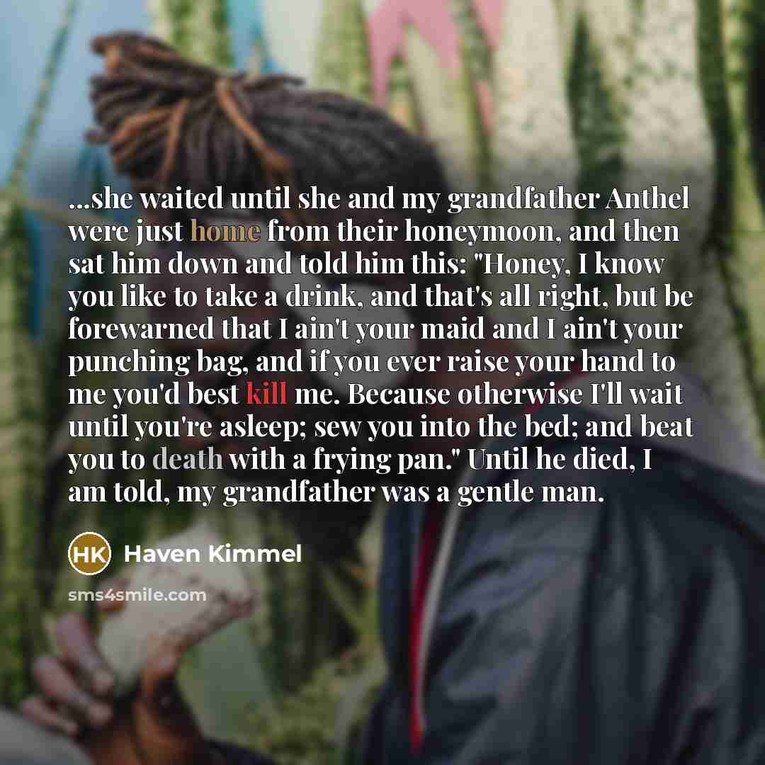 “...she waited until she and my grandfather Anthel were just…” quote by Haven Kimmel