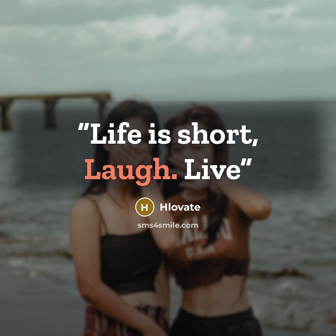 “Life is short, Laugh. Live” quote by Hlovate