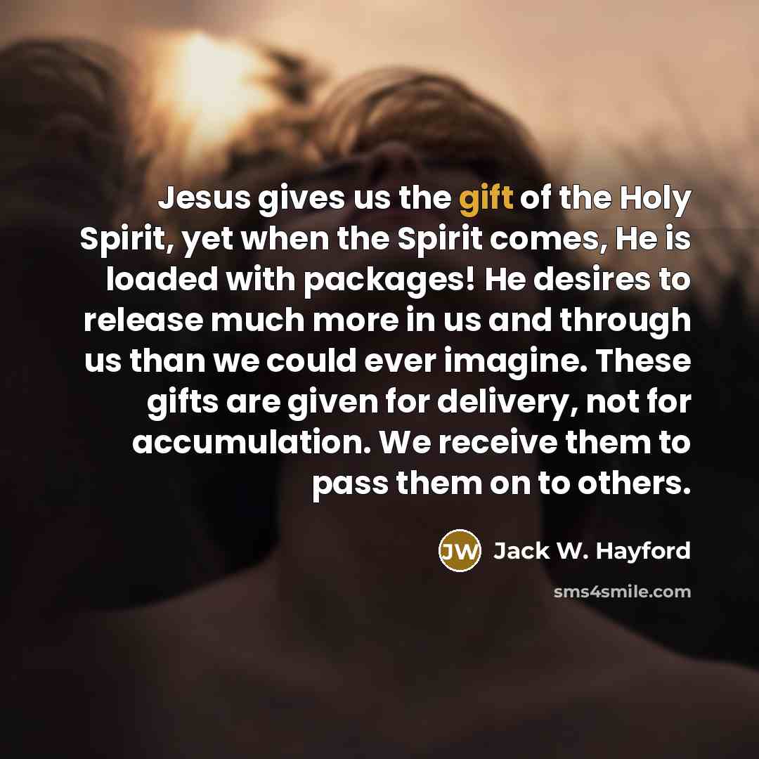“Jesus gives us the gift of the Holy Spirit, yet…” quote by Jack W. Hayford