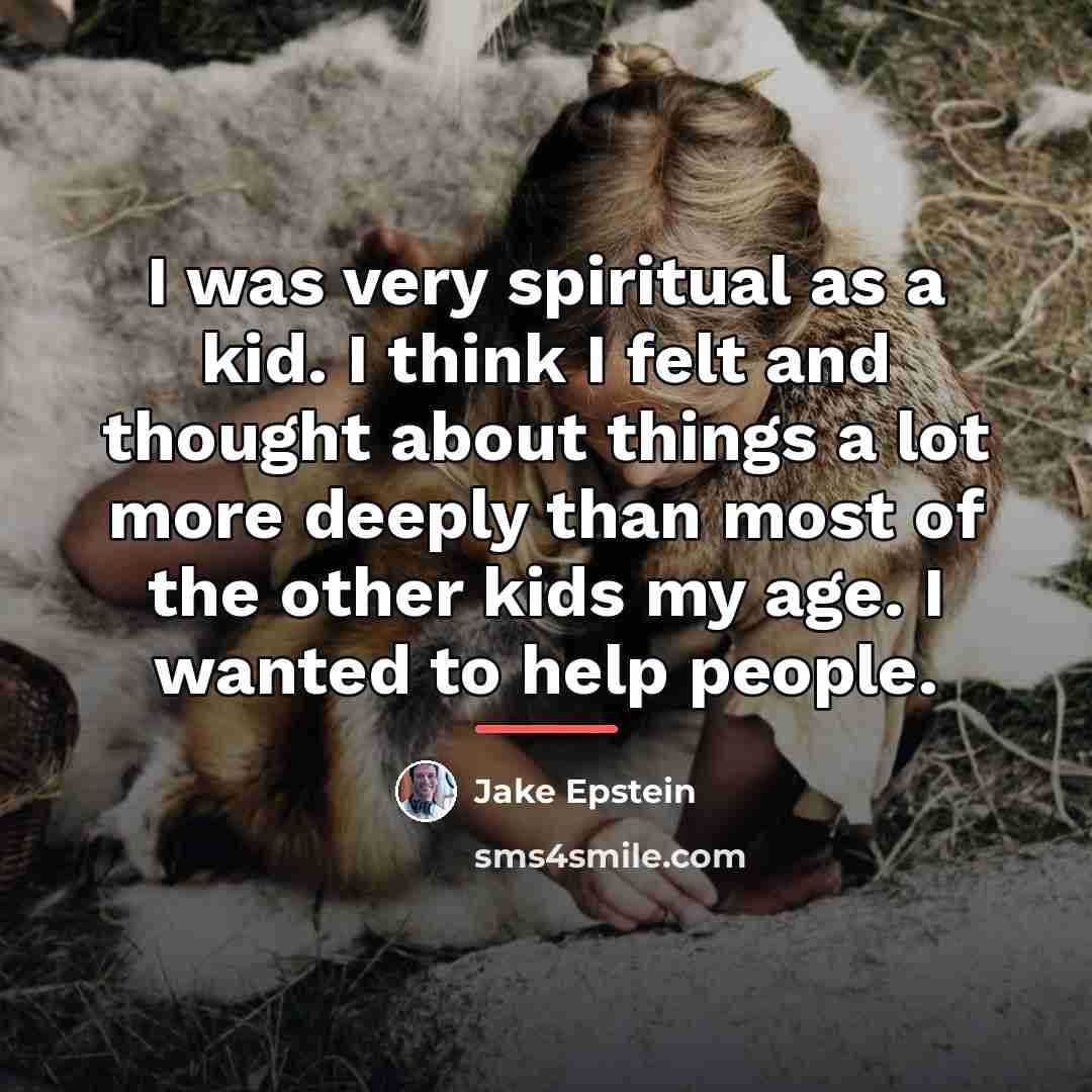 “I was very spiritual as a kid. I think I…” quote by Jake Epstein