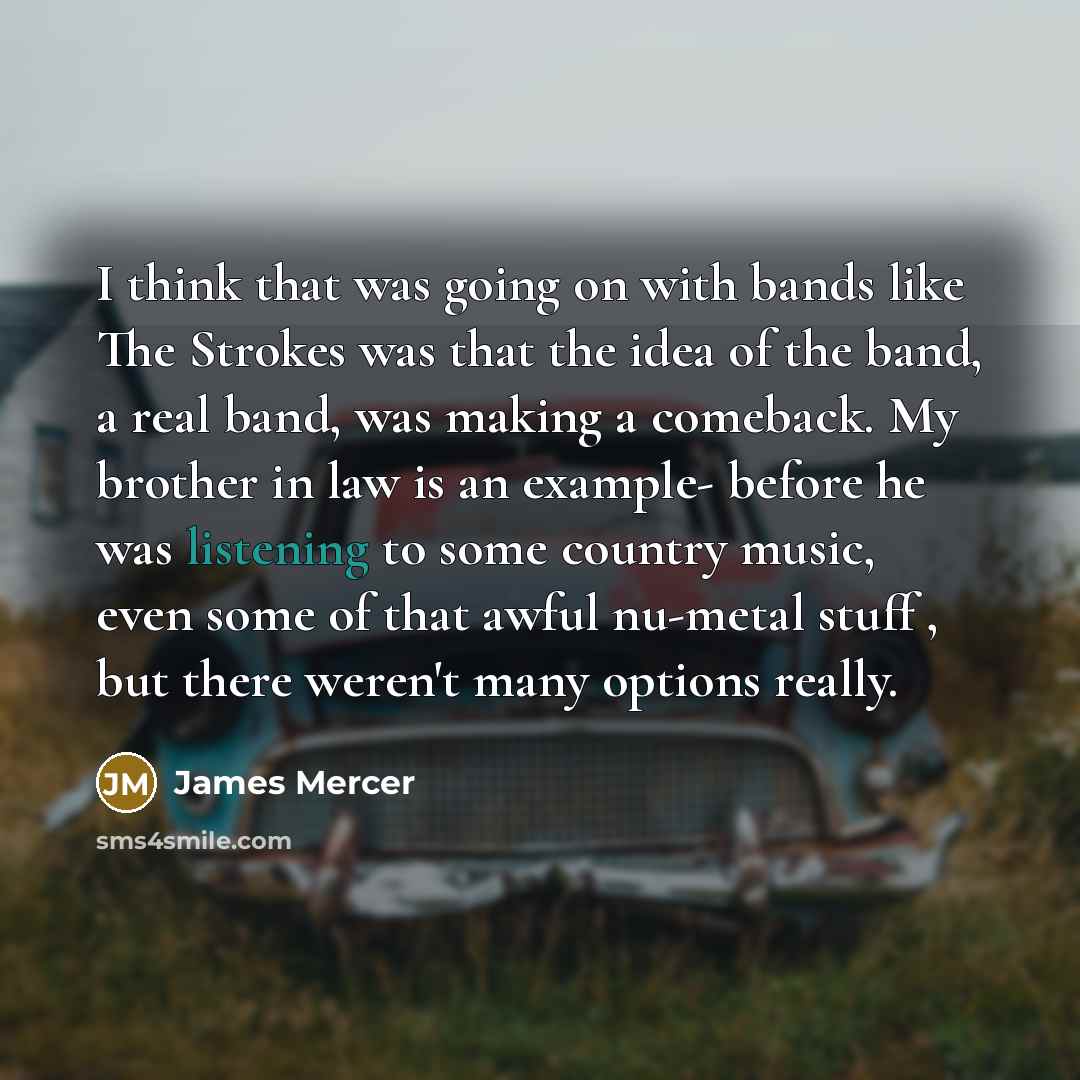 “I think that was going on with bands like The…” quote by James Mercer