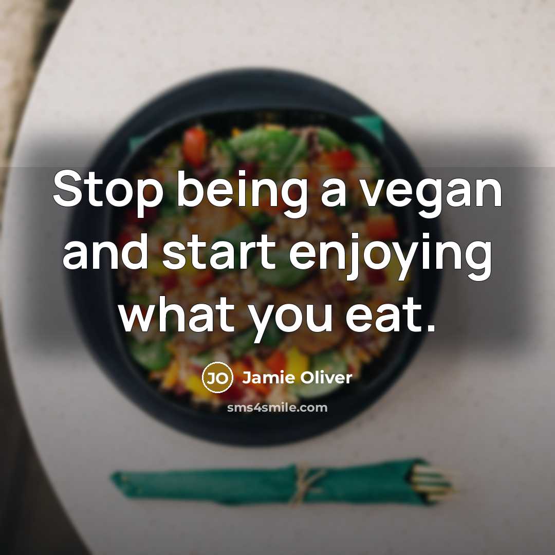 “Stop being a vegan and start enjoying what you eat.…” quote by Jamie Oliver
