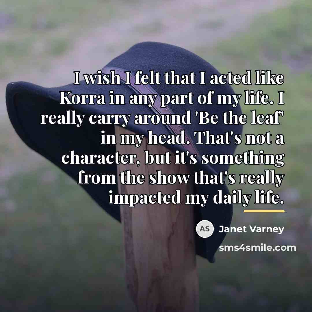 “I wish I felt that I acted like Korra in…” quote by Janet Varney