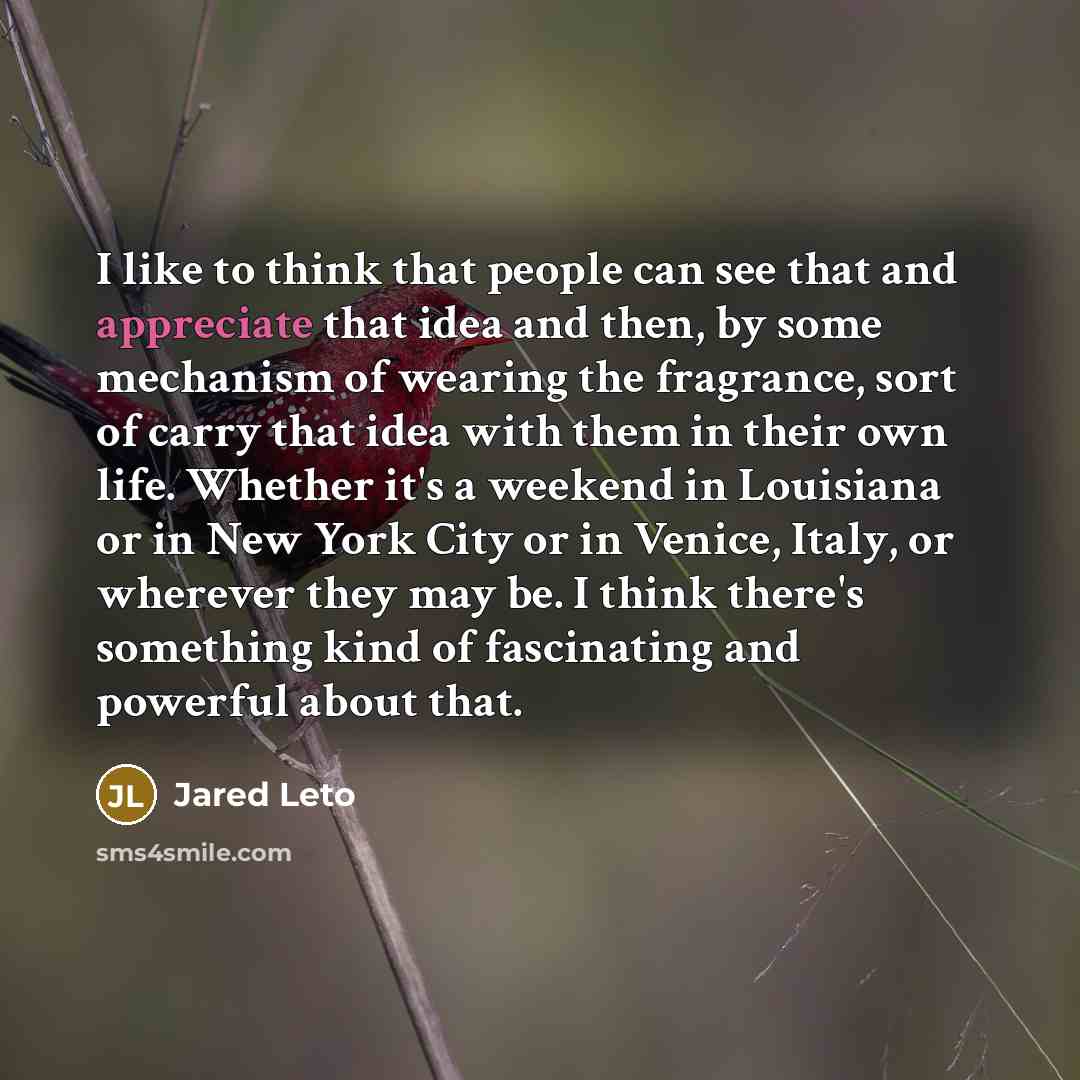 “I like to think that people can see that and…” quote by Jared Leto