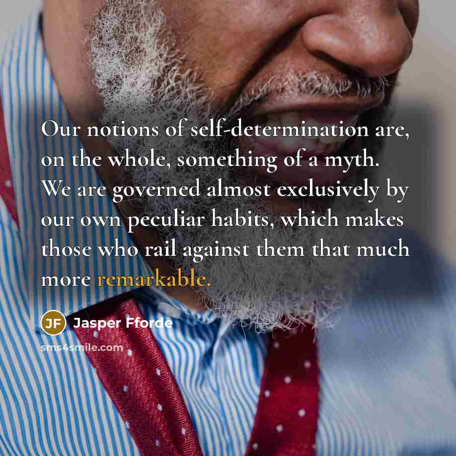 “Our notions of self-determination are, on the whole, something of…” quote by Jasper Fforde