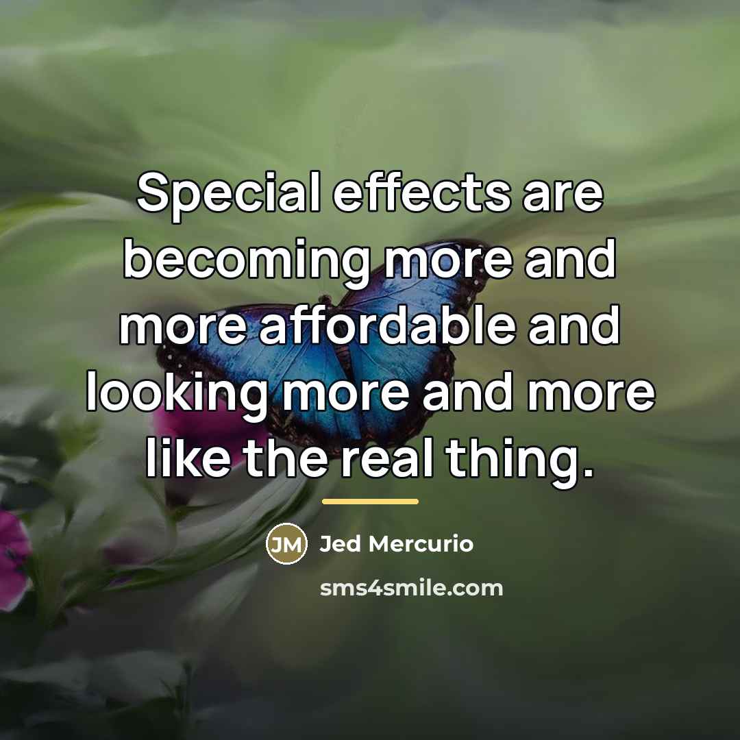 “Special effects are becoming more and more affordable and looking…” quote by Jed Mercurio