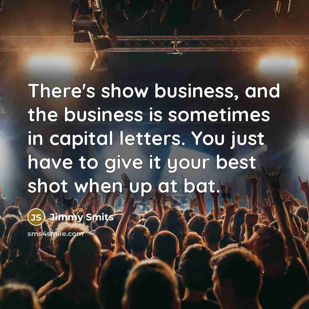 “There's show business, and the business is sometimes in capital…” quote by Jimmy Smits
